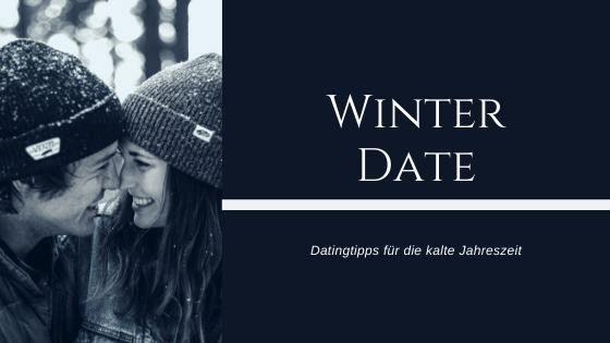 Du hast ein Winter Date und dir fehlen Date Ideen für den Winter die besten Aktivitäten für das erste Date bei kaltem Wetter